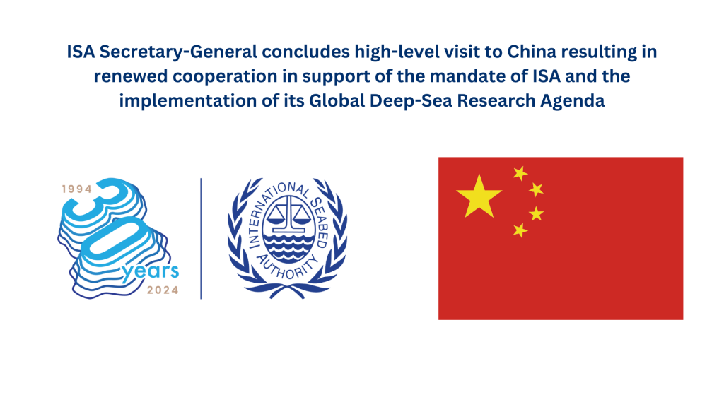 ISA Secretary-General concludes high-level visit to China resulting in renewed cooperation in support of the mandate of ISA and the implementation of its Global Deep-Sea Research Agenda